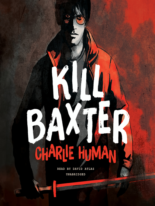 Title details for Kill Baxter by Charlie Human - Available